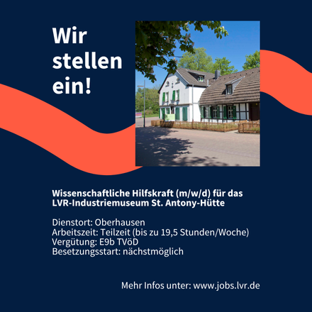 Wir stellen ein! Wissenschaftliche Hilfskraft (m/w/d) für das LVR-Industriemuseum St. Antony-Hütte. Mehr Infos unter: www.jobs.lvr.de