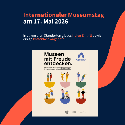 Internationaler Museumstag am 17. Mai 2026. In all unseren Standorten gibt es freien Eintritt sowie einige kostenlose Angebote!