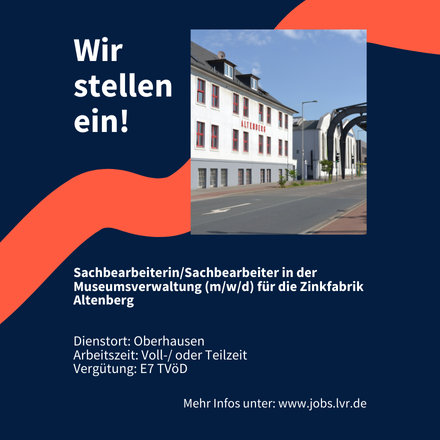 Wir stellen ein! Sachbearbeiterin/Sachbearbeiter in der Museumsverwaltung (m/w/d) für die Zinkfabrik Altenberg Dienstort: Oberhausen Arbeitszeit: Voll-/ oder Teilzeit Vergütung: E7 TVöD