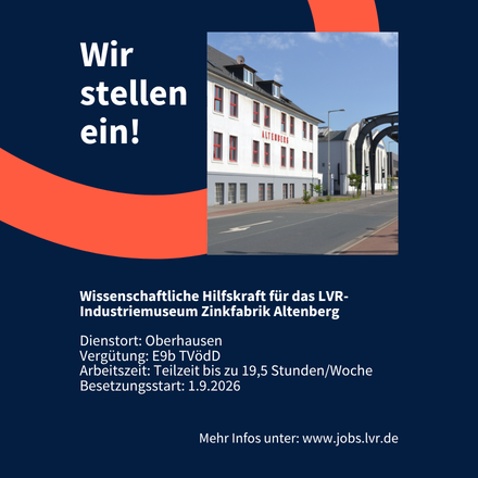 Wir stellen ein! Wissenschaftliche Hilfskraft für das LVR-Industriemuseum Zinkfabrik Altenberg. Dienstort: Oberhausen, Vergütung: E9b TVödD, Arbeitszeit: Teilzeit bis zu 19,5 Stunden/Woche, Besetzungsstart: 1.9.2026, Mehr Infos unter: www.jobs.lvr.de