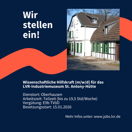 Grafik: Wir stellen ein! Wissenschaftliche Hilfskraft (m/w/d) für das LVR-Industriemuseum St. Antony-Hütte. Dienstort: Oberhausen Arbeitszeit: Teilzeit (bis zu 19,5 Std/Woche) Vergütung: E9b TVöD Besetzungsstart: 15.01.2026 Mehr Infos unter: www.jobs.lvr.de