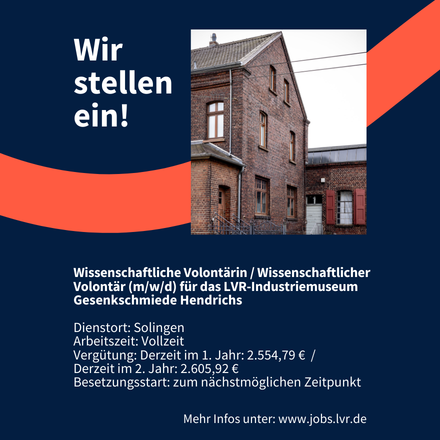 Wir stellen ein! Wissenschaftliche Volontärin / Wissenschaftlicher Volontär (m/w/d) für das LVR-Industriemuseum Gesenkschmiede Hendrichs Dienstort: Solingen Arbeitszeit: Vollzeit Vergütung: Derzeit im 1. Jahr: 2.554,79 € / Derzeit im 2. Jahr: 2.605,92 € Besetzungsstart: zum nächstmöglichen Zeitpunkt Mehr Infos unter: www.jobs.lvr.de