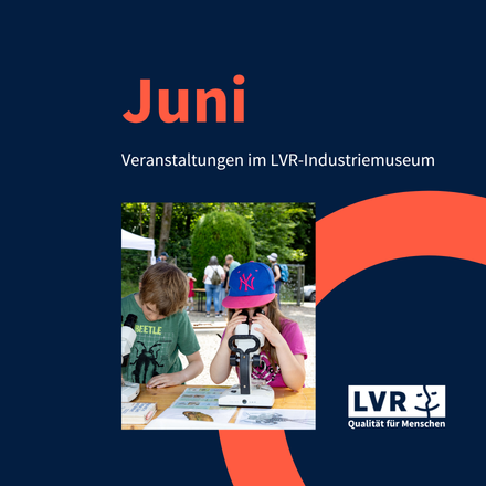 Programmübersicht Juni. Veranstaltungen im LVR-Industriemuseum.