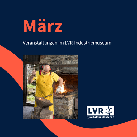 Veranstaltungsübersicht März: Veranstaltungen im LVR-Industriemuseum.