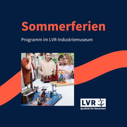 Sommerferien. Programm im LVR-Industriemuseum